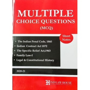 Hind Law House's Multiple Choice Questions [MCQ] on The Indian Penal Code, 1860, Contract Act, 1872, Specific Relief Act, 1963, Family Law I & Legal & Constitutional History [Edn. 2020-21]